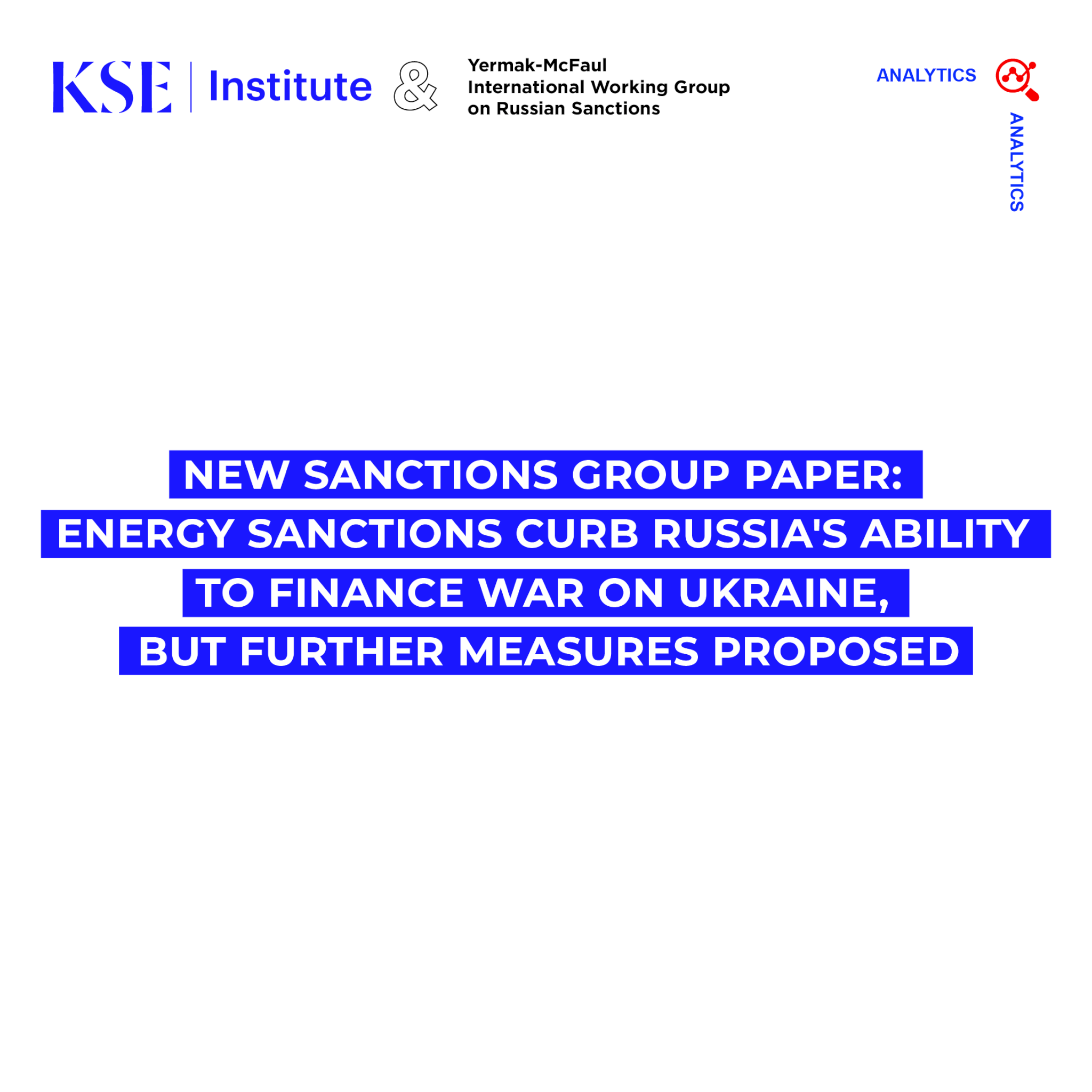 New Sanctions Group Paper: Energy Sanctions Curb Russia’s Ability to Finance War on Ukraine, but Further Measures Proposed