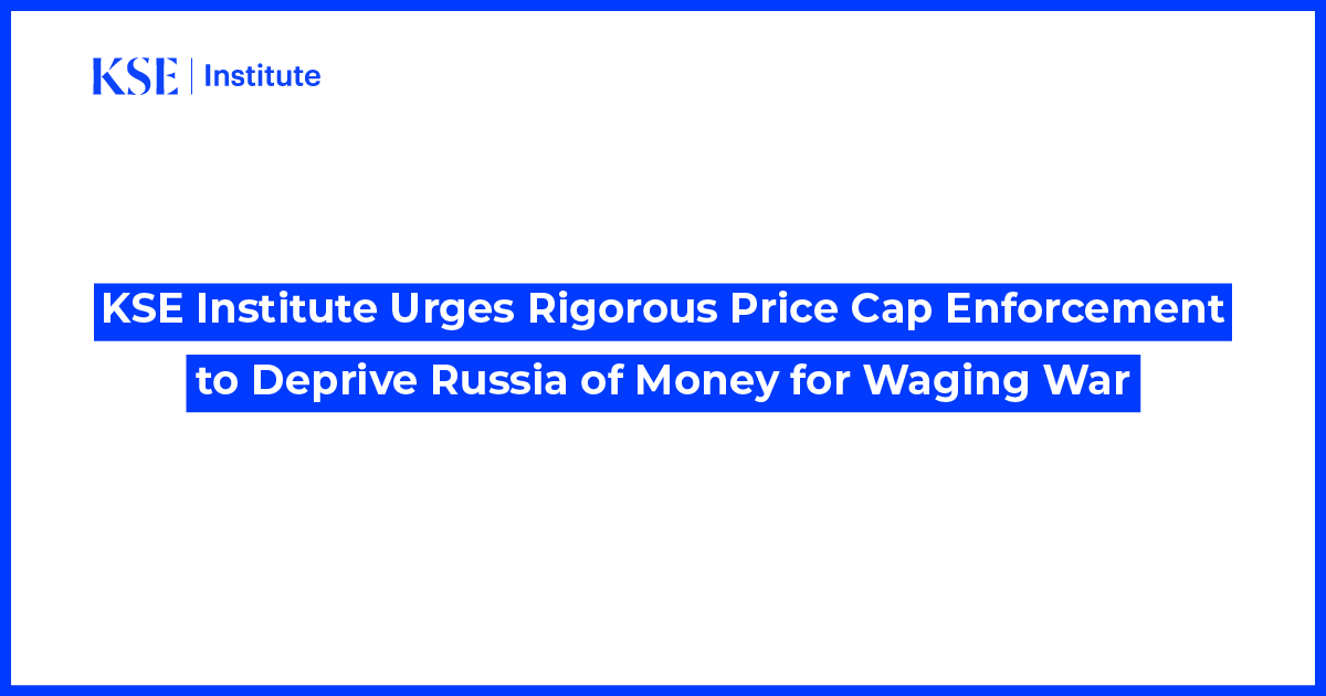 KSE Institute Urges Rigorous Price Cap Enforcement to Deprive Russia of Money for Waging War