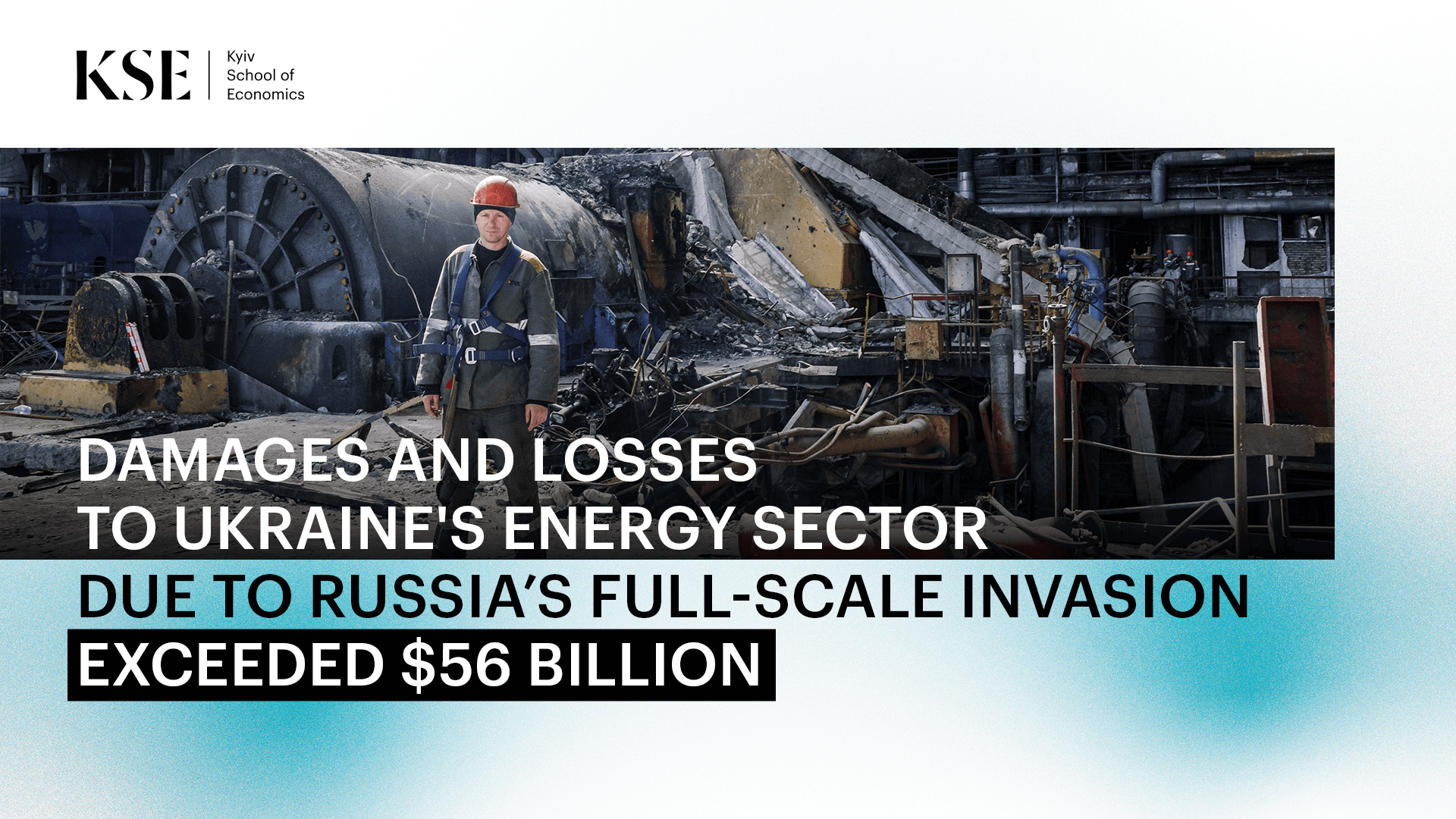 Damages and losses to Ukraine’s energy sector due to Russia’s full-scale invasion exceeded $56 billion — KSE Institute estimate as of May 2024