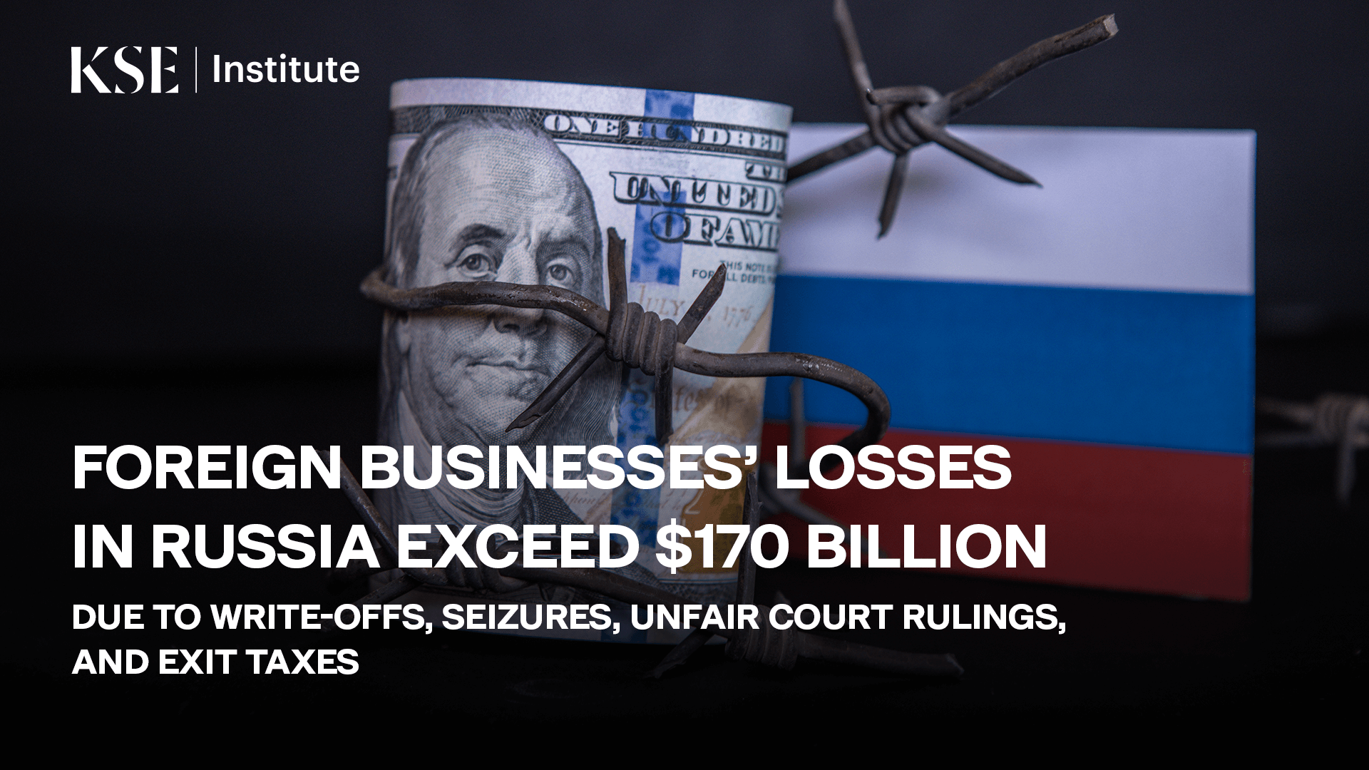 Foreign businesses’ direct losses in Russia exceed $170 billion due to write-offs, seizures, unfair court rulings, and exit taxes – KSE Institute study