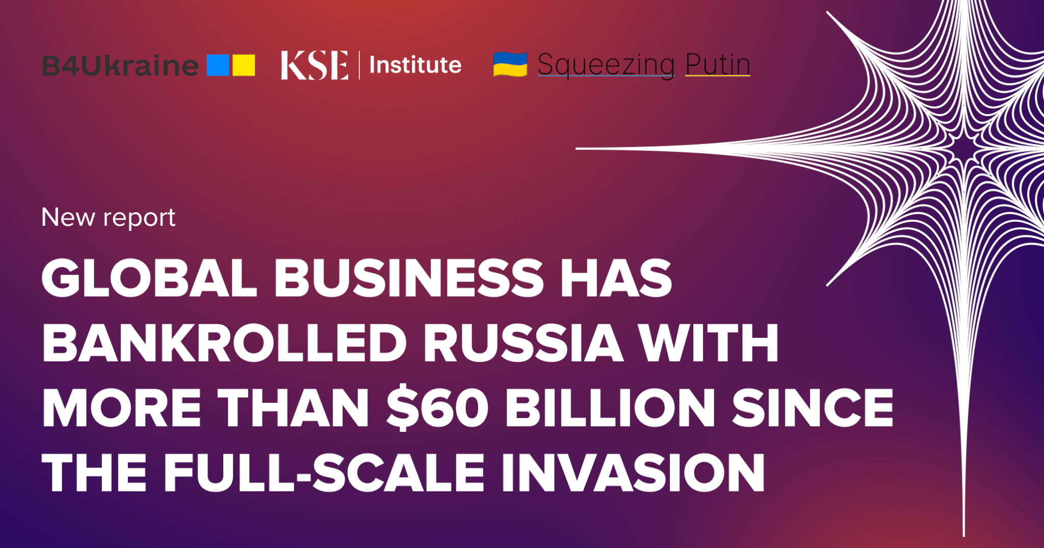 International companies have bankrolled Russia’s war budget with more than $60 billion since the start of the full-scale invasion — new report by B4Ukraine, KSE Institute, and Squeezing Putin