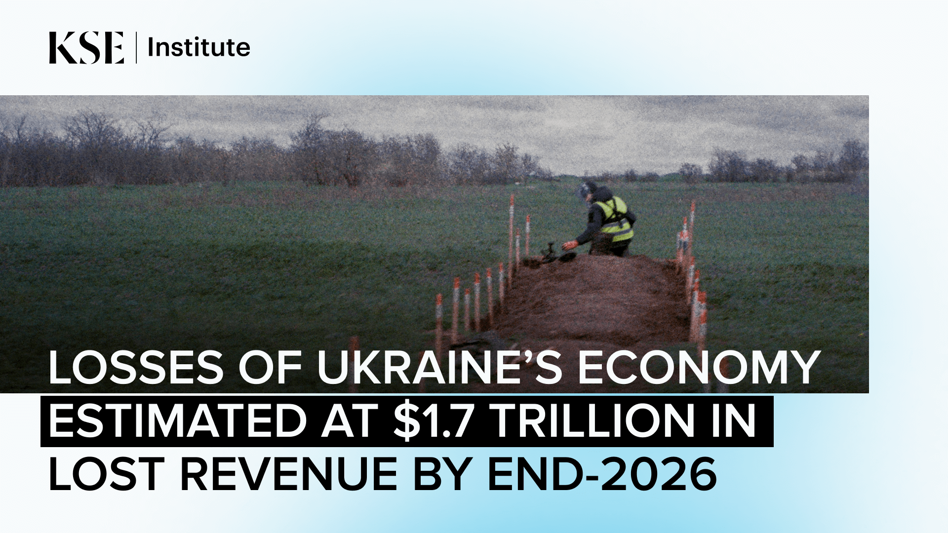 Losses of Ukraine’s economy estimated at $1.7 trillion in lost revenue by end-2026 — KSE Institute