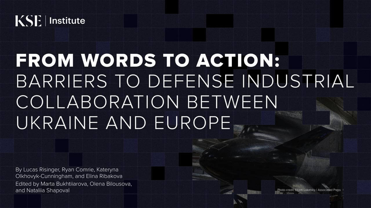 From Words to Action: Barriers to Defense Industrial Collaboration between Ukraine and Europe — KSE Institute report