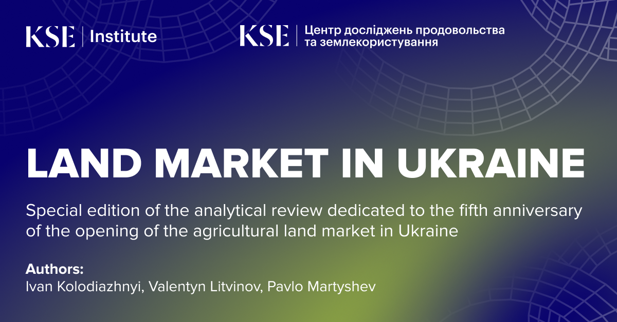 Five years of Ukraine’s agricultural land market: over half a million transactions, 1.1 million hectares traded, and land prices up 25% after adjusting for inflation — KSE Institute study